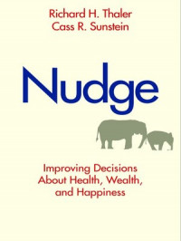 Nudge: Improving Decisions about health, wealth, and Happiness