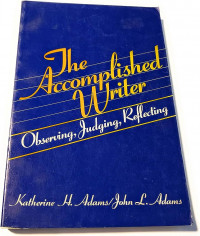 The Accomplished Writer: Observing, Judging, Reflecting