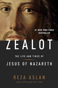 ZEALOT: The Life and Times of Jesus of Nazareth